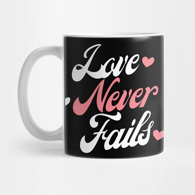 Love Never Fails. Love Saying. by That Cheeky Tee